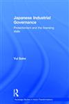 Japanese Industrial Governance Protectionism and the Licensing State,0415334772,9780415334778