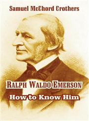 Ralph Waldo Emerson How to Know Him,1410211355,9781410211354