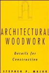 Architectural Woodwork Details for Construction,047128551X,9780471285519