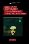 Security in Distributed, Grid, Mobile, and Pervasive Computing,0849379210,9780849379215