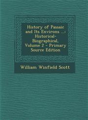 History of Passaic and Its Environs ... Historical-Biographical, Volume 2 - Primary Source Edition,1293797944,9781293797945