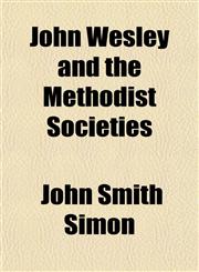 John Wesley and the Methodist Societies,1153499592,9781153499590