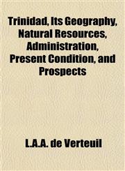 Trinidad, Its Geography, Natural Resources, Administration, Present Condition, and Prospects,1152844008,9781152844001