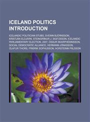 Iceland politics Introduction Icelandic politician stubs, Sveinn Björnsson, Kristján Eldjárn, Steingrímur J. Sigfússon,1233171984,9781233171989
