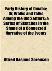 Early History of Omaha; Or, Walks and Talks Among the Old Settlers a Series of Sketches in the Shape of a Connected Narrative of the Events,1152245988,9781152245983