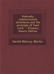 Statically Indeterminate Structures and the Principle of Least Work - Primary Source Edition,1294646516,9781294646518