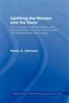 Uplifting the Women and the Race The Lives, Educational Philosophies and Social Activism of Anna Julia Cooper and Nannie Helen Burroughs,0815314779,9780815314776