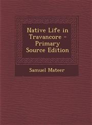 Native Life in Travancore - Primary Source Edition,1293851272,9781293851272