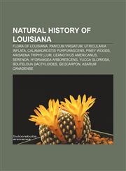 Natural history of Louisiana Flora of Louisiana, Panicum virgatum, Utricularia inflata, Calamagrostis purpurascens, Piney Woods,1157888518,9781157888512
