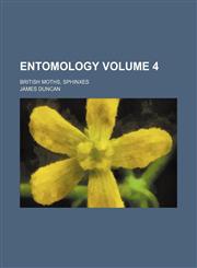 Entomology Volume 4 ; British Moths, Sphinxes,1236464761,9781236464767