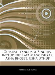 Articles On Gujarati-language Singers, including Lata Mangeshkar, Asha Bhosle, Usha Uthup,1243317973,9781243317971
