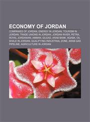 Economy of Jordan Companies of Jordan, Energy in Jordan, Tourism in Jordan, Trade unions in Jordan, Jordan River, Petra, Royal Jordanian,1156447526,9781156447529