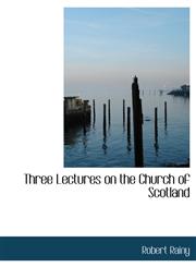 Three Lectures on the Church of Scotland,1140066412,9781140066415