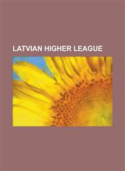 Latvian Higher League 2009 Latvian Higher League, Latvian Higher League 2008, 2010 Latvian Higher League, Latvian Higher League 1992,1155627709,9781155627700