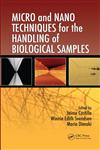 Micro and Nano Techniques for the Handling of Biological Samples,1439827435,9781439827437