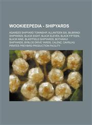 Wookieepedia - Shipyards Agarees Shipyard Township, Allanteen Six, Bilbringi Shipyards, Black Eight, Black Eleven, Black Fifteen, Black Nine, Blastfield Shipyards, Bothawui Shipyards, Byblos Drive Yards, Calenz, Cavrilhu Pirates Preybird production facil,123481790X,9781234817909