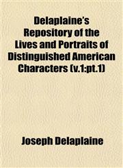 Delaplaine's Repository of the Lives and Portraits of Distinguished American Characters (v.1 pt.1),1153336944,9781153336949