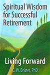 Spiritual Wisdom for Successful Retirement: Living Forward,0789028042,9780789028044