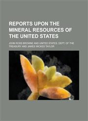 Reports Upon the Mineral Resources of the United States,1234107481,9781234107482