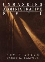 Unmasking Administrative Evil,076190669X,9780761906698