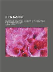 New Cases (Volume 30); Selected Chiefly From Decisions of the Courts of the State of New York,1150578165,9781150578168