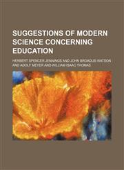 Suggestions of Modern Science Concerning Education,1458854221,9781458854223