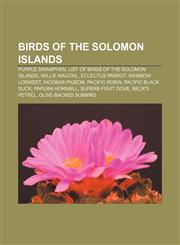 Birds of the Solomon Islands Purple Swamphen, List of birds of the Solomon Islands, Willie Wagtail, Eclectus Parrot, Rainbow Lorikeet,1155833538,9781155833538