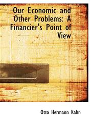 Our Economic and Other Problems A Financier's Point of View,1103944371,9781103944378