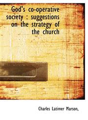 God's co-operative society suggestions on the strategy of the church,1117276074,9781117276076