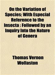 On the Variation of Species; With Especial Reference to the Insecta Followed by an Inquiry Into the Nature of Genera,1152147609,9781152147607
