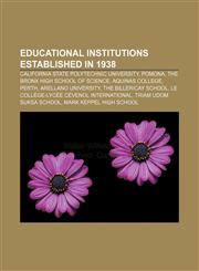 Educational institutions established in 1938 California State Polytechnic University, Pomona, The Bronx High School of Science,1155887875,9781155887876