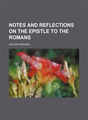 Notes and Reflections on the Epistle to the Romans,1150276940,9781150276941