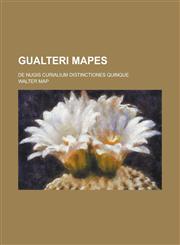 Gualteri Mapes; De nugis curialium distinctiones quinque,1230084460,9781230084466