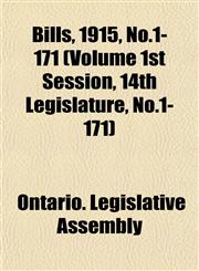 Bills, 1915, No.1-171 (Volume 1st Session, 14th Legislature, No.1-171),1153412721,9781153412728