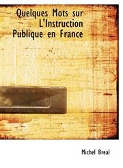Quelques Mots sur L'Instruction Publique en France,1116490625,9781116490626