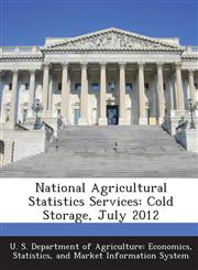 National Agricultural Statistics Services Cold Storage, July 2012,1288579853,9781288579853