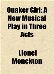 Quaker Girl; A New Musical Play in Three Acts,1153538652,9781153538657