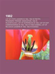 1982 List of state leaders in 1982, 1982 in poetry, Prisoners' Friends' Association, 1982 in paleontology, List of shipwrecks in 1982,1157587011,9781157587019