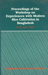 Proceedings of the Workshop on Experiences with Modern Rice Cultivation in  Bangladesh, 8-10 June, 1993 : Theme - Rice Production in a Changing Environment