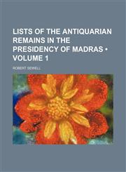 Lists of the Antiquarian Remains in the Presidency of Madras (Volume 1),1150456353,9781150456350