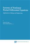 Systems of Nonlinear Partial Differential Equations Applications to Biology and Engineering,0792301382,9780792301387