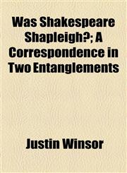 Was Shakespeare Shapleigh?; A Correspondence in Two Entanglements,1154476391,9781154476392