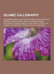 Islamic Calligraphy Abu Saymeh, Banna'i, Blue Qur'an, Diwani, Hilya, Ibn Muqlah, Muraqqa, Naskh (Script), Nasta L Q Script, Persian Callig,1230706690,9781230706696