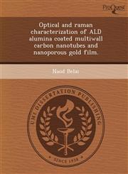 Optical and raman characterization of ALD alumina coated multiwall carbon nanotubes and nanoporous gold film.,1249073774,9781249073772