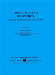 Theology and Bioethics Exploring the Foundations and Frontiers,9027718571,9789027718570