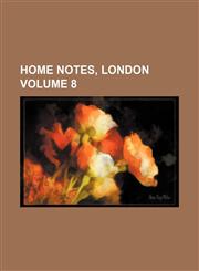 Home notes, London Volume 8,1130334724,9781130334722