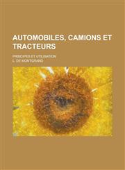 Automobiles, Camions Et Tracteurs; Principes Et Utilisation,1154611868,9781154611861