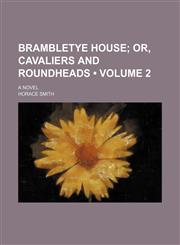 Brambletye House (Volume 2); Or, Cavaliers and Roundheads. a Novel,145905864X,9781459058644