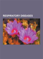 Respiratory Diseases Air Trapping, Allergy, Anaphylaxis, Anginal Equivalent, Atelectasis, Baritosis, Central Nervous System Depression, Che,1230594396,9781230594392