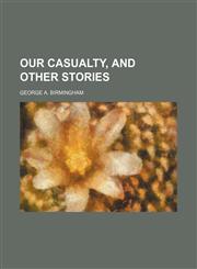 Our casualty, and other stories,1458837521,9781458837523